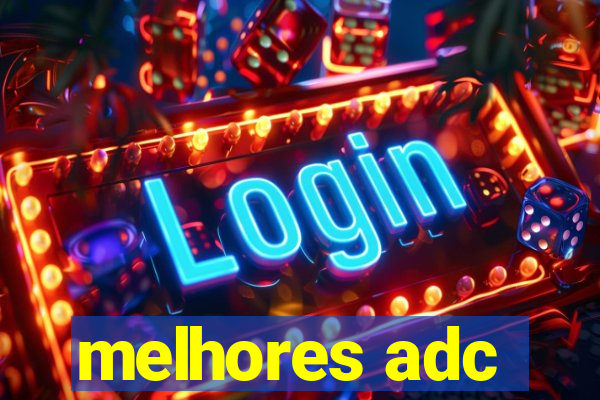 melhores adc